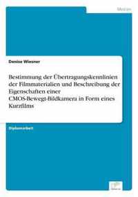 Bestimmung der UEbertragungskennlinien der Filmmaterialien und Beschreibung der Eigenschaften einer CMOS-Bewegt-Bildkamera in Form eines Kurzfilms