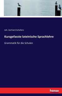 Kurzgefasste lateinische Sprachlehre