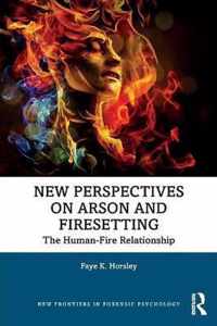 New Perspectives on Arson and Firesetting