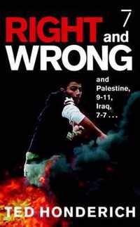 Right and Wrong, and Palestine, 9/11, Iraq, 7-7...