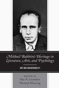 Mikhail Bakhtin's Heritage in Literature, Arts, and Psychology