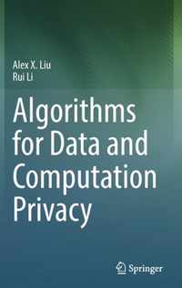 Algorithms for Data and Computation Privacy