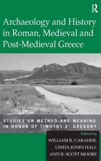 Archaeology and History in Roman, Medieval and Post-Medieval Greece