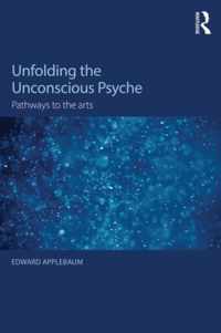 Unfolding The Unconscious Psyche