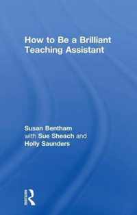 How to Be a Brilliant Teaching Assistant