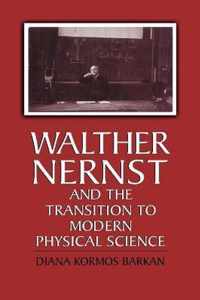 Walther Nernst and the Transition to Modern Physical Science