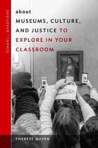 about Museums, Culture, and Justice to Explore in Your Classroom