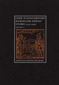 Guide to Documentary Sources for Andean Studies 1530-1900