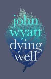 Dying Well: Dying Faithfully