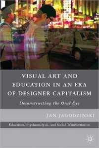 Visual Art and Education in an Era of Designer Capitalism