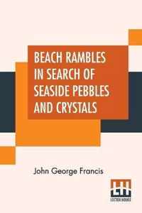 Beach Rambles In Search Of Seaside Pebbles And Crystals