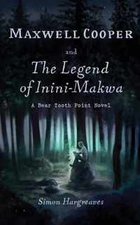 Maxwell Cooper and the Legend of Inini-Makwa