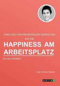 Der Einfluss von prosozialem Verhalten auf die Happiness am Arbeitsplatz