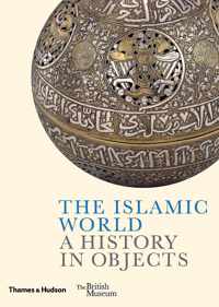 The Islamic World: A History in Objects