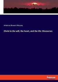 Christ in the will, the heart, and the life