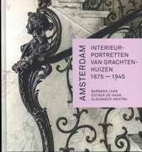 Amsterdam. Interieurportretten van grachtenhuizen 1875-1945