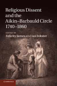 Religious Dissent and the Aikin-Barbauld Circle, 1740-1860