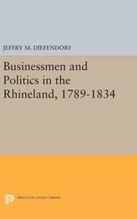 Businessmen and Politics in the Rhineland, 1789-1834