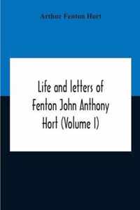 Life And Letters Of Fenton John Anthony Hort (Volume I)