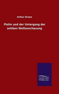 Plotin und der Untergang der antiken Weltanschauung