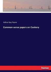 Common-sense papers on Cookery