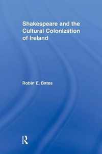 Shakespeare and the Cultural Colonization of Ireland