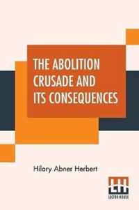 The Abolition Crusade And Its Consequences