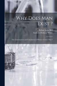 Why Does Man Exist ?