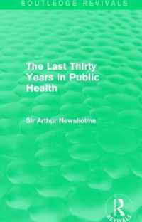 The Last Thirty Years in Public Health (Routledge Revivals)