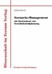 Szenario-Management als Instrument zur Geschaftsfeldplanung