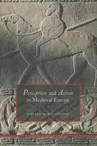 Perception and Action in Medieval Europe