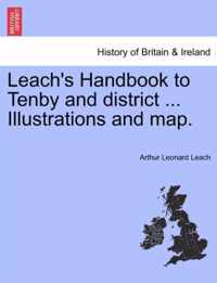 Leach's Handbook to Tenby and District ... Illustrations and Map.