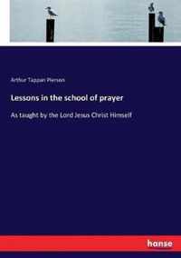 Lessons in the school of prayer