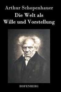 Die Welt als Wille und Vorstellung