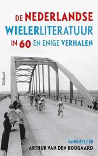 De Nederlandse wielerliteratuur in 60 en enige verhalen