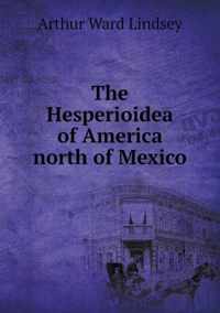 The Hesperioidea of America north of Mexico