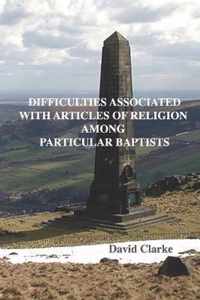 Difficulties Associated With Articles Of Religion Among Particular Baptists