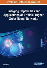 Emerging Capabilities and Applications of Artificial Higher Order Neural Networks