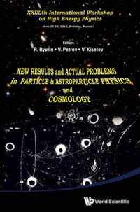 New Results And Actual Problems In Particle & Astroparticle Physics And Cosmology - Xxix-th International Workshop On High Energy Physics