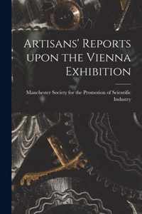 Artisans' Reports Upon the Vienna Exhibition