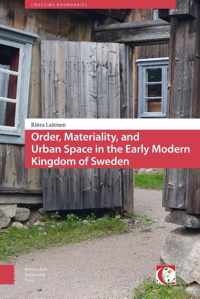 Order, Materiality, and Urban Space in the Early Modern Kingdom of Sweden