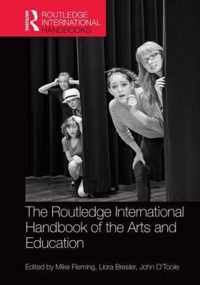 The Routledge International Handbook of the Arts and Education