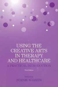 Using the Creative Arts in Therapy and Healthcare