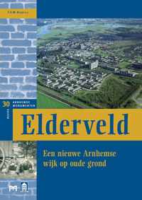 Elderveld. Een nieuwe Arnhemse wijk op oude grond