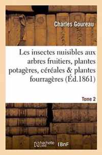 Les Insectes Nuisibles Aux Arbres Fruitiers, Aux Plantes Potageres, Aux Cereales Tome 2