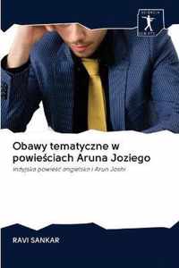 Obawy tematyczne w powieciach Aruna Joziego