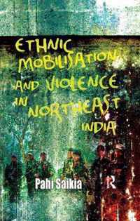 Ethnic Mobilisation and Violence in Northeast India