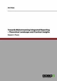 Towards Mainstreaming Integrated Reporting - Theoretical Landscape and Practical Insights