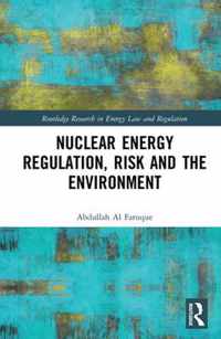 Nuclear Energy Regulation, Risk and The Environment