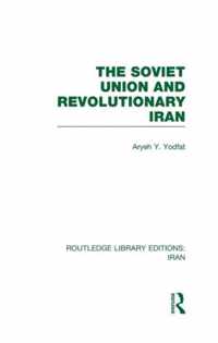 The Soviet Union and Revolutionary Iran (Rle Iran D)